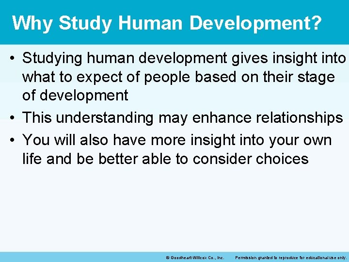 Why Study Human Development? • Studying human development gives insight into what to expect
