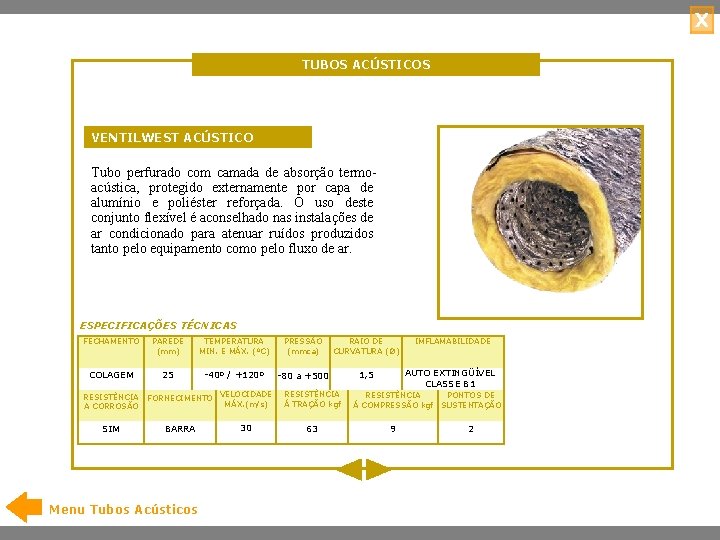 X TUBOS ACÚSTICOS VENTILWEST ACÚSTICO Tubo perfurado com camada de absorção termoacústica, protegido externamente