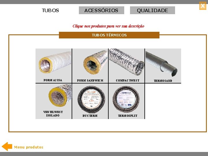 TUBOS ACESSÓRIOS QUALIDADE Clique nos produtos para ver sua descrição TUBOS TÉRMICOS FORM A