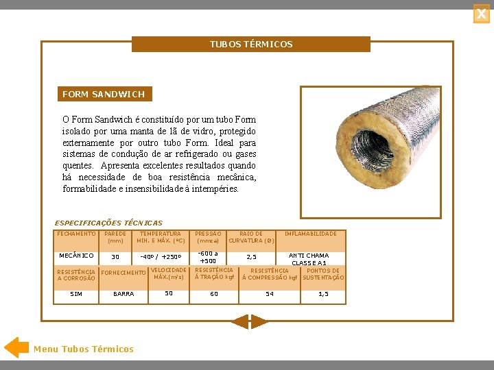 X TUBOS TÉRMICOS FORM SANDWICH O Form Sandwich é constituído por um tubo Form