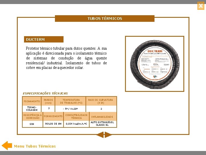 X TUBOS TÉRMICOS DUCTERM Protetor térmico tubular para dutos quentes. A sua aplicação é