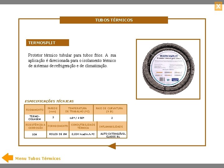 X TUBOS TÉRMICOS TERMOSPLIT Protetor térmico tubular para tubos frios. A sua aplicação é