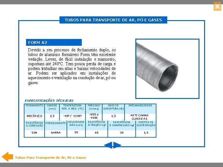 X TUBOS PARA TRANSPORTE DE AR, PÓ E GASES FORM A 2 Devido a