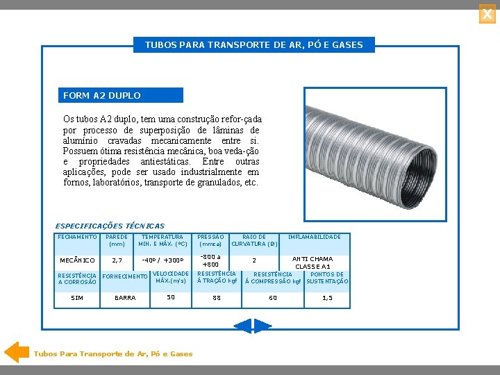 X TUBOS PARA TRANSPORTE DE AR, PÓ E GASES FORM A 2 DUPLO Os