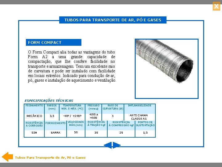 X TUBOS PARA TRANSPORTE DE AR, PÓ E GASES FORM COMPACT O Form Compact