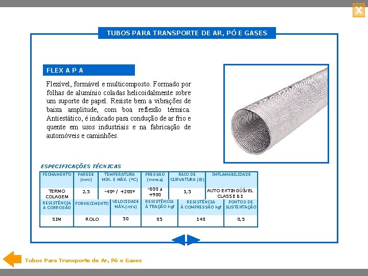 X TUBOS PARA TRANSPORTE DE AR, PÓ E GASES FLEX A P A Flexível,