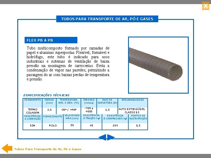 X TUBOS PARA TRANSPORTE DE AR, PÓ E GASES FLEX PB A PB Tubo