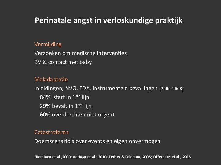 Perinatale angst in verloskundige praktijk Vermijding Verzoeken om medische interventies BV & contact met