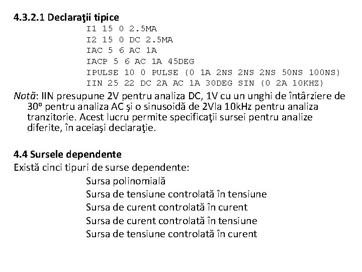 4. 3. 2. 1 Declaraţii tipice I 1 15 0 2. 5 MA I