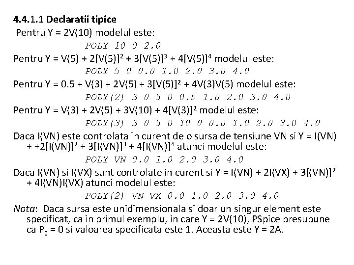 4. 4. 1. 1 Declaratii tipice Pentru Y = 2 V(10) modelul este: POLY