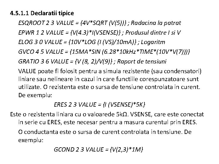 4. 5. 1. 1 Declaratii tipice ESQROOT 2 3 VALUE = {4 V*SQRT (V(5))}