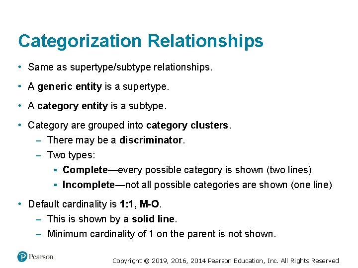Categorization Relationships • Same as supertype/subtype relationships. • A generic entity is a supertype.