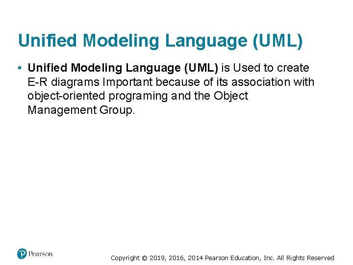 Unified Modeling Language (UML) • Unified Modeling Language (UML) is Used to create E-R Unified Modeling Language (UML) • Unified Modeling Language (UML) is Used to create E-R