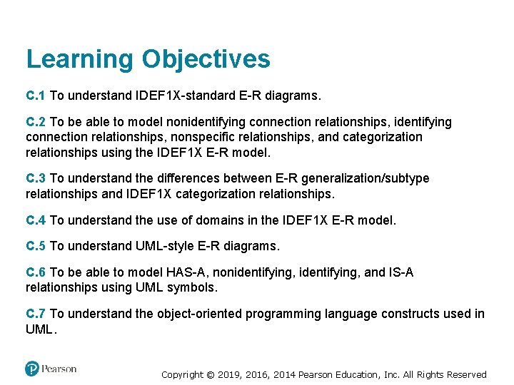 Learning Objectives C. 1 To understand IDEF 1 X-standard E-R diagrams. C. 2 To