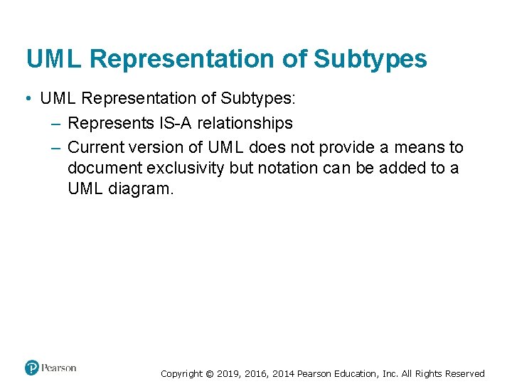 UML Representation of Subtypes • UML Representation of Subtypes: – Represents IS-A relationships –