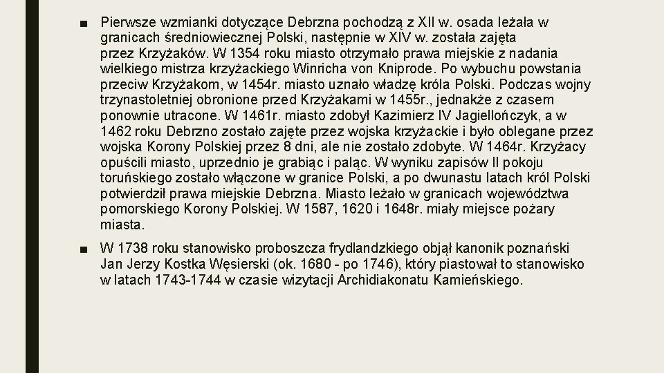 ■ Pierwsze wzmianki dotyczące Debrzna pochodzą z XII w. osada leżała w granicach średniowiecznej