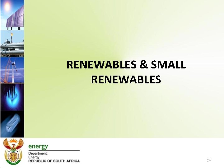 RENEWABLES & SMALL RENEWABLES 14 