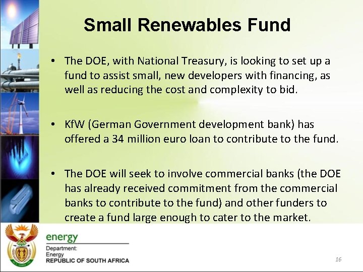 Small Renewables Fund • The DOE, with National Treasury, is looking to set up