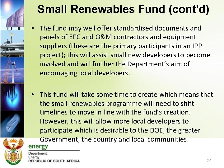Small Renewables Fund (cont’d) • The fund may well offer standardised documents and panels