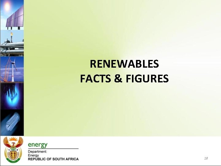 RENEWABLES FACTS & FIGURES 18 