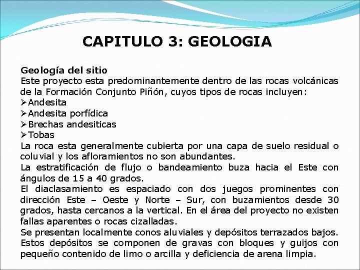 CAPITULO 3: GEOLOGIA Geología del sitio Este proyecto esta predominantemente dentro de las rocas