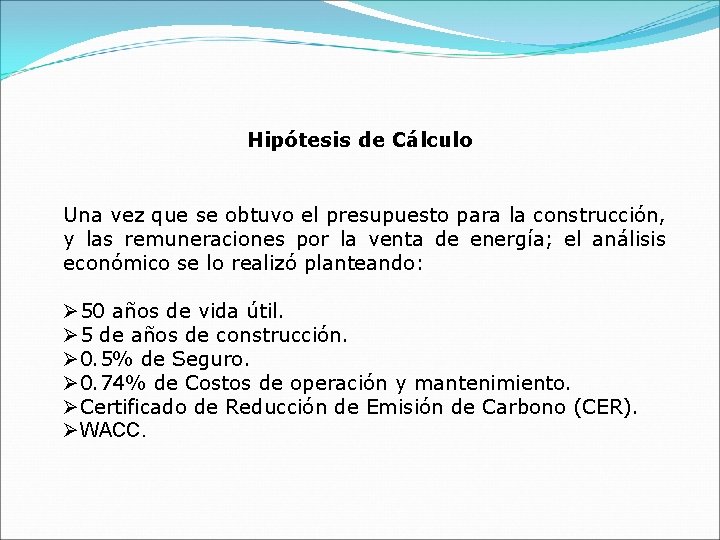 Hipótesis de Cálculo Una vez que se obtuvo el presupuesto para la construcción, y