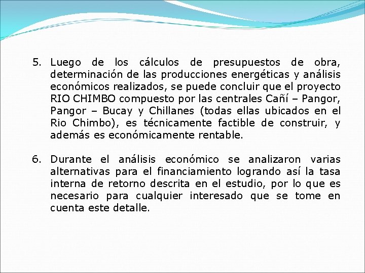5. Luego de los cálculos de presupuestos de obra, determinación de las producciones energéticas