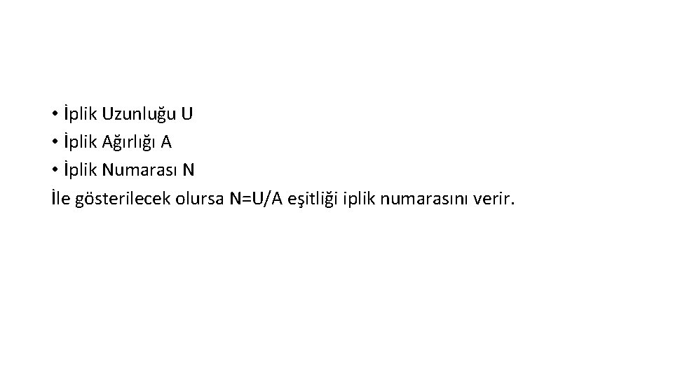  • İplik Uzunluğu U • İplik Ağırlığı A • İplik Numarası N İle