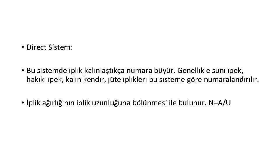  • Direct Sistem: • Bu sistemde iplik kalınlaştıkça numara büyür. Genellikle suni ipek,