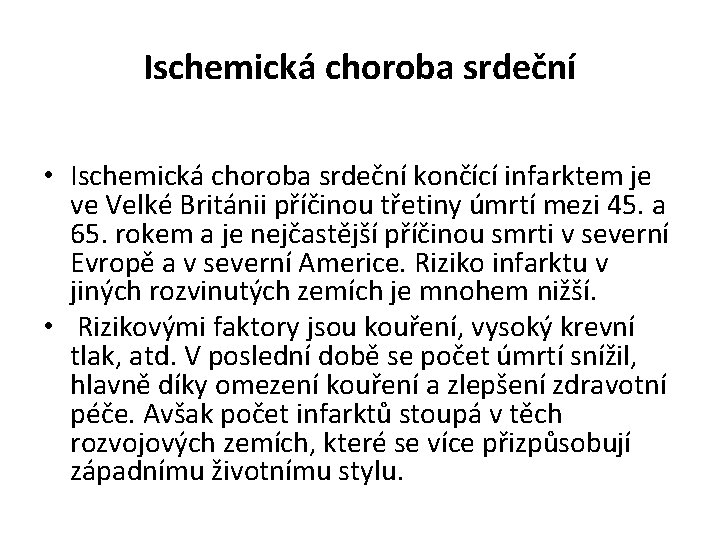 Ischemická choroba srdeční • Ischemická choroba srdeční končící infarktem je ve Velké Británii příčinou