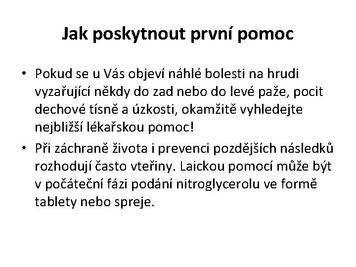 Jak poskytnout první pomoc • Pokud se u Vás objeví náhlé bolesti na hrudi