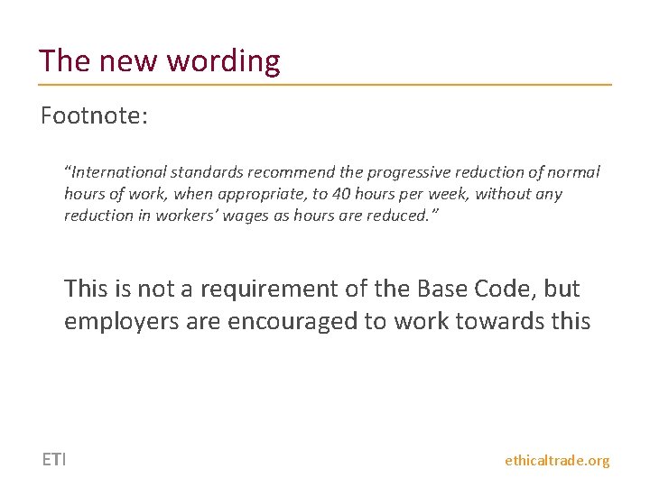 The new wording Footnote: “International standards recommend the progressive reduction of normal hours of