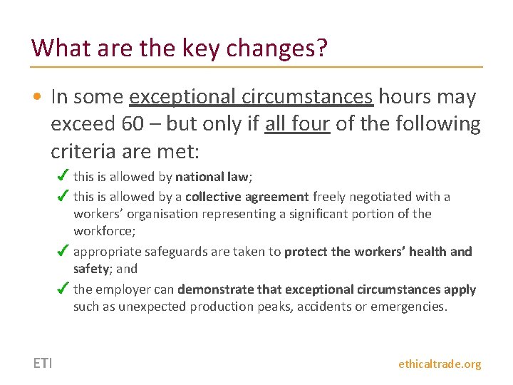 What are the key changes? • In some exceptional circumstances hours may exceed 60