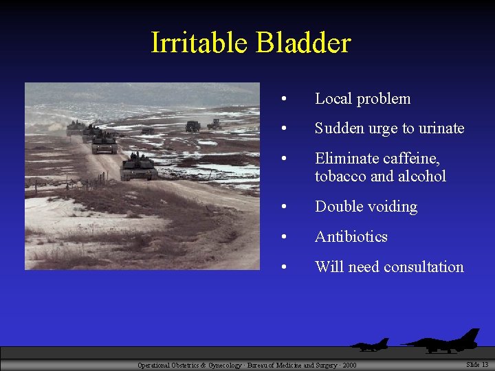 Irritable Bladder • Local problem • Sudden urge to urinate • Eliminate caffeine, tobacco