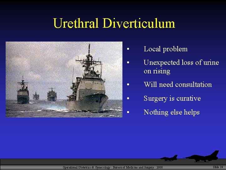 Urethral Diverticulum • Local problem • Unexpected loss of urine on rising • Will