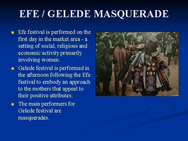 EFE / GELEDE MASQUERADE n n n Efe festival is performed on the first