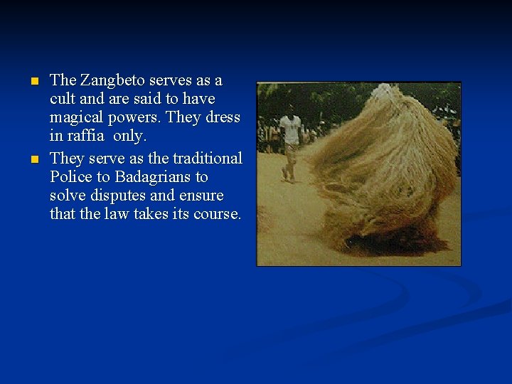 n n The Zangbeto serves as a cult and are said to have magical