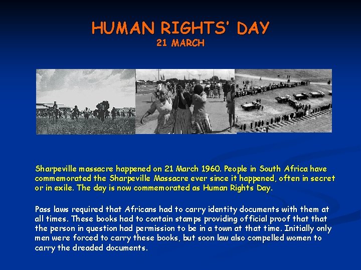 HUMAN RIGHTS’ DAY 21 MARCH Sharpeville massacre happened on 21 March 1960. People in