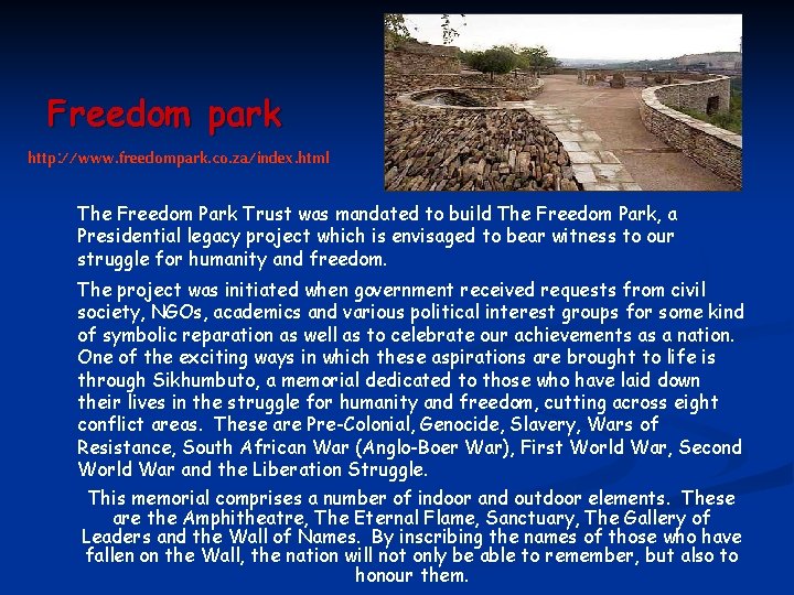 Freedom park http: //www. freedompark. co. za/index. html The Freedom Park Trust was mandated