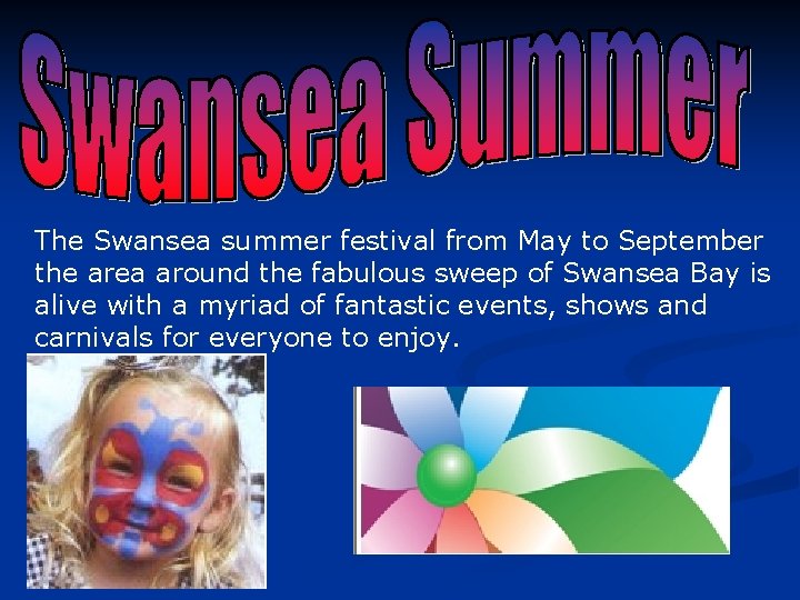 The Swansea summer festival from May to September the area around the fabulous sweep