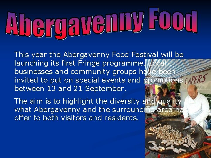 This year the Abergavenny Food Festival will be launching its first Fringe programme. Local