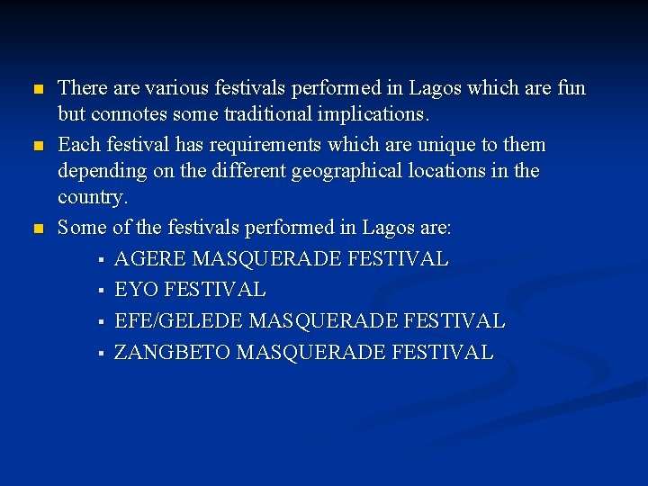 n n n There are various festivals performed in Lagos which are fun but