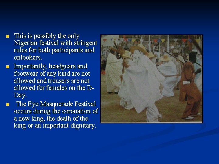 n n n This is possibly the only Nigerian festival with stringent rules for