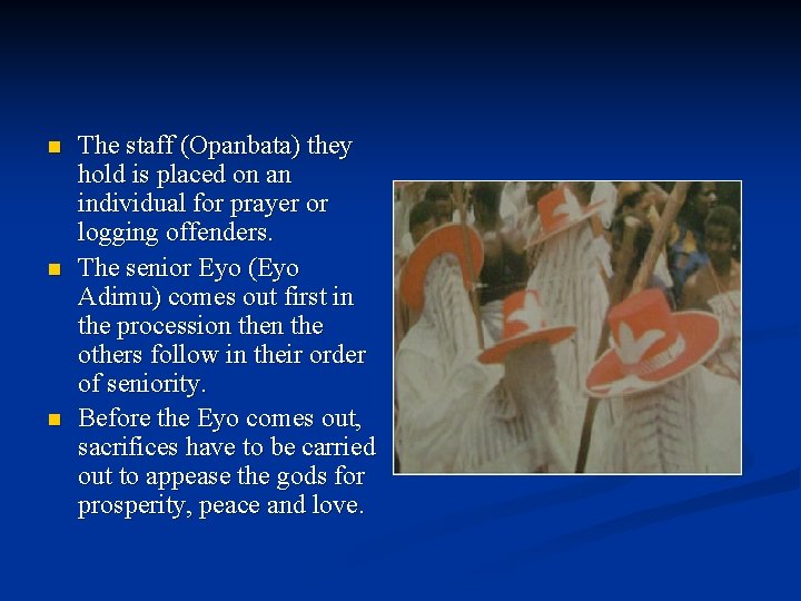 n n n The staff (Opanbata) they hold is placed on an individual for
