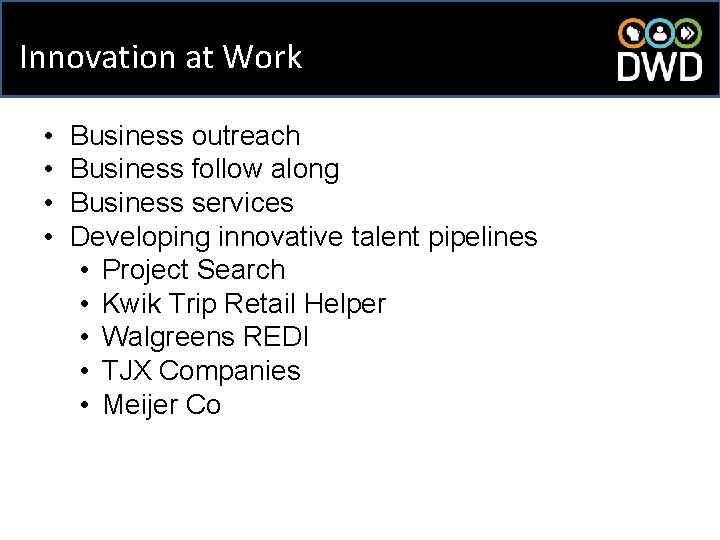 Innovation at Work • • Business outreach Business follow along Business services Developing innovative