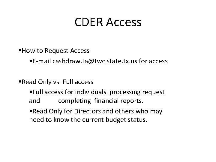 CDER Access §How to Request Access §E-mail cashdraw. ta@twc. state. tx. us for access