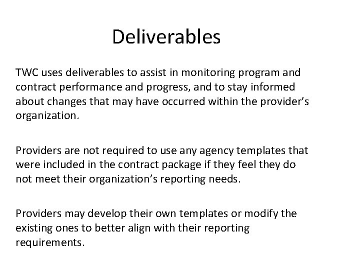 Deliverables TWC uses deliverables to assist in monitoring program and contract performance and progress,