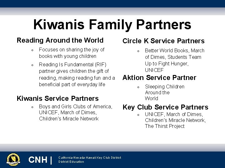 Kiwanis Family Partners Reading Around the World ○ Focuses on sharing the joy of
