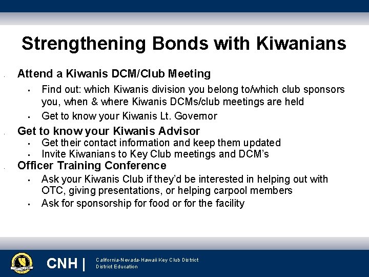 Strengthening Bonds with Kiwanians • Attend a Kiwanis DCM/Club Meeting • • • Get