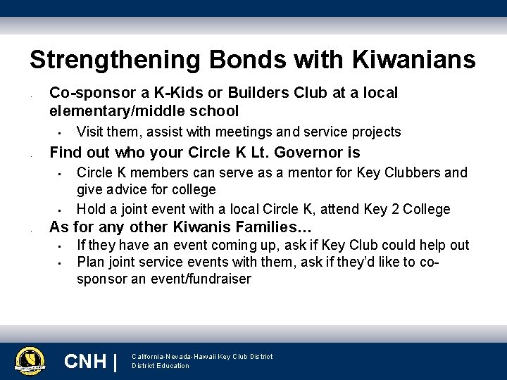 Strengthening Bonds with Kiwanians • Co-sponsor a K-Kids or Builders Club at a local